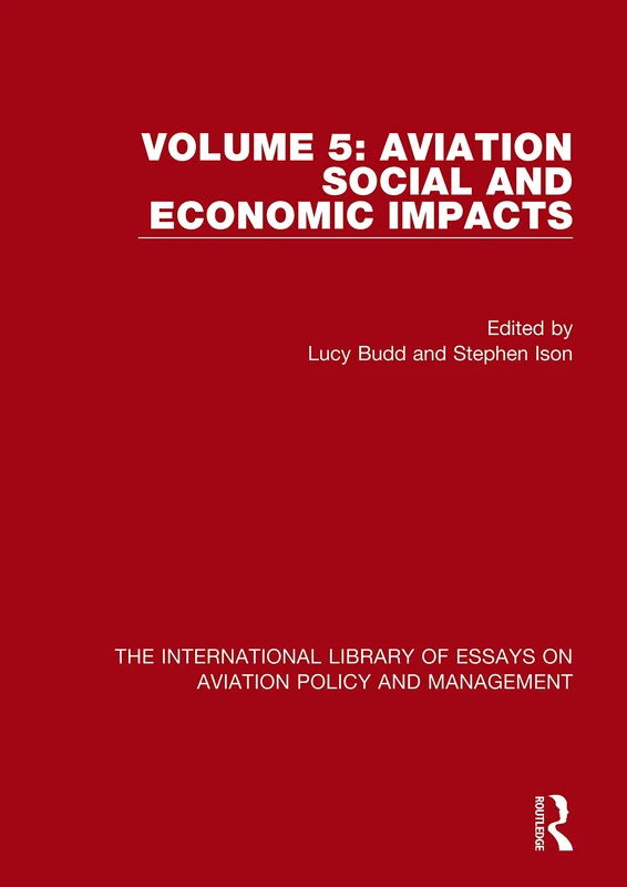 Aviation Social and Economic Impacts: 5 (The International Library of Essays on Aviation Policy and Management)
