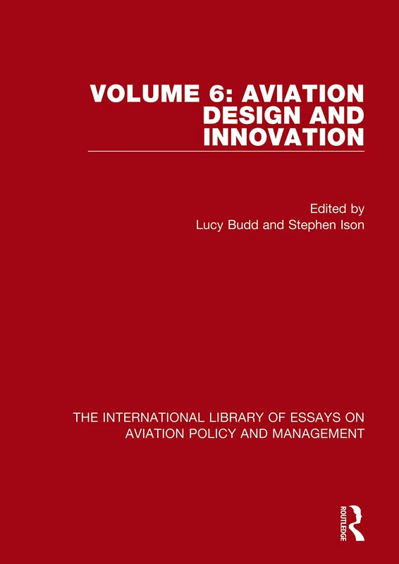 Aviation Design and Innovation: 6 (The International Library of Essays on Aviation Policy and Management)