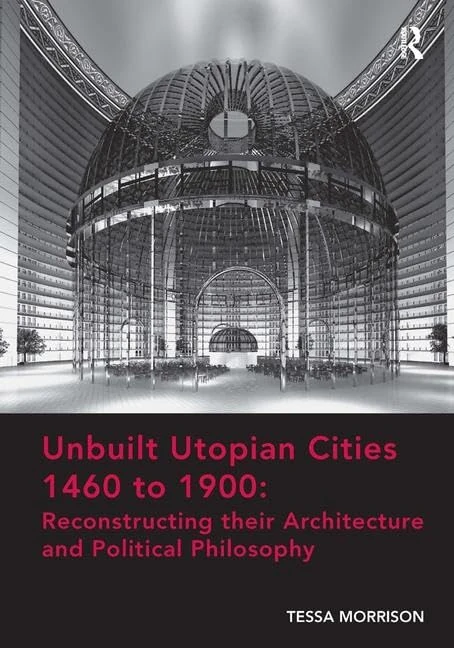 Routledge Unbuilt Utopian Cities 1460 to 1900 - Architecture Book