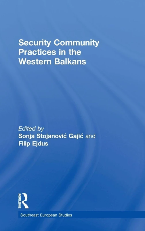 Security Community Practices in the Western Balkans (Southeast European Studies)