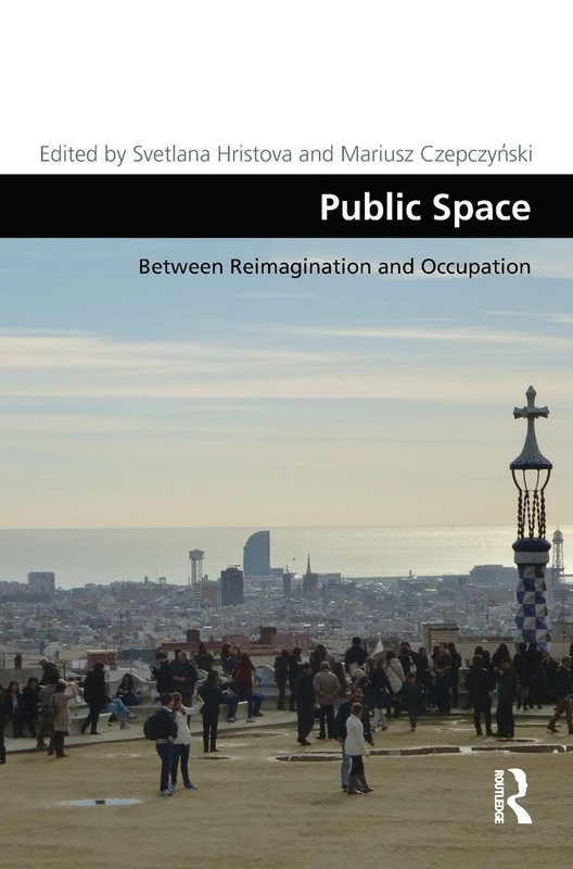 Public Space: Between Reimagination and Occupation (Design and the Built Environment)