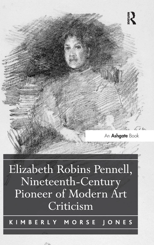 Routledge - Elizabeth Robins Pennell: Art Criticism Pioneer
