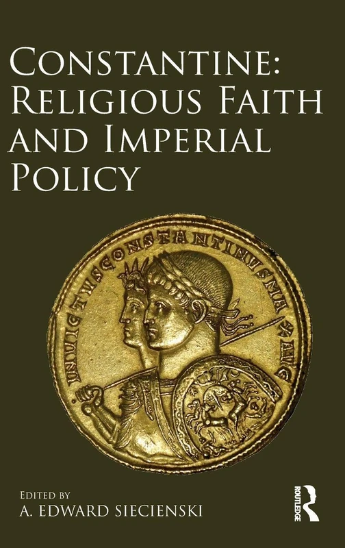 Constantine: Religious Faith and Imperial Policy