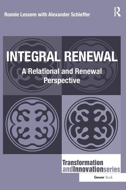 Integral Renewal: A Relational and Renewal Perspective (Transformation and Innovation)