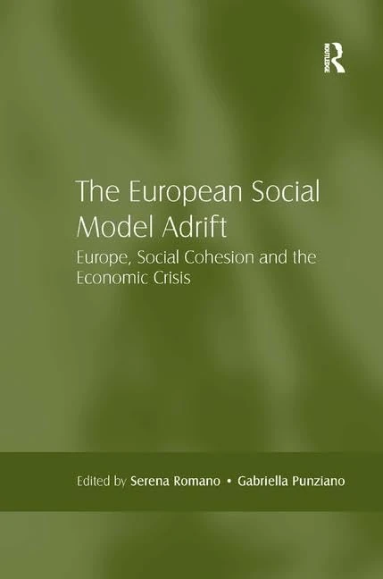The European Social Model Adrift: Europe, Social Cohesion and the Economic Crisis