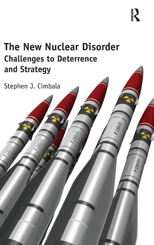 Routledge - The New Nuclear Disorder: Deterrence and Strategy