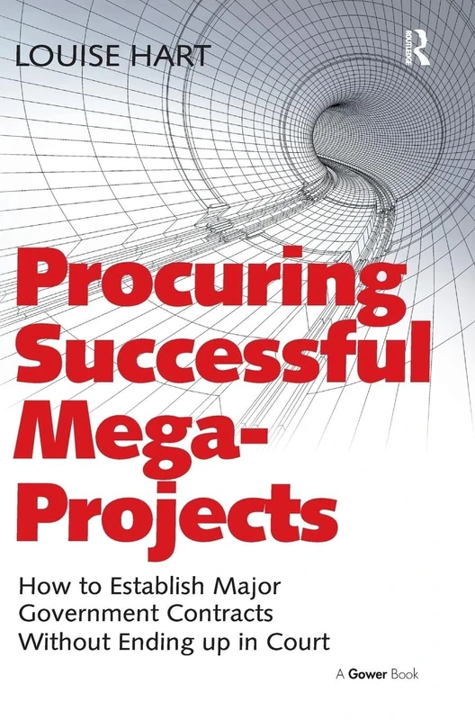 Procuring Successful Mega-Projects: How to Establish Major Government Contracts Without Ending up in Court