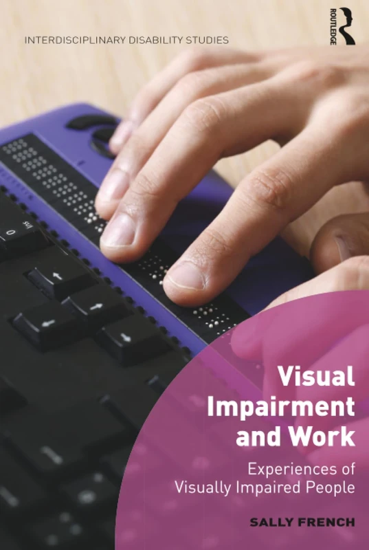Routledge Visual Impairment and Work - Disability Studies Book