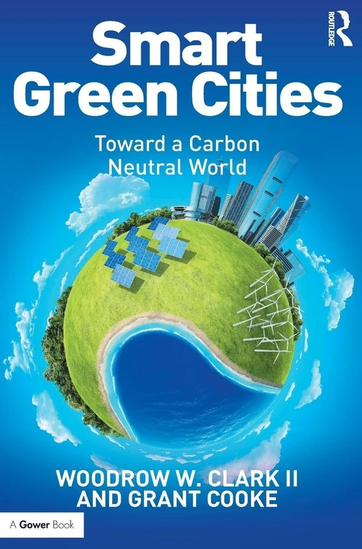Routledge Smart Green Cities: Toward a Carbon Neutral World