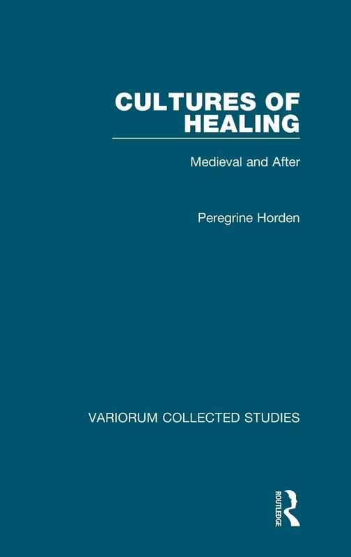 Cultures of Healing: Medieval and After: 1073 (Variorum Collected Studies)