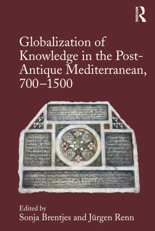 Globalization of Knowledge in the Post-Antique Mediterranean, 700-1500