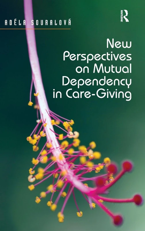 Routledge - New Perspectives on Mutual Dependency in Care-Giving
