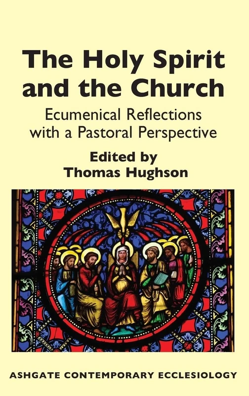 The Holy Spirit and the Church: Ecumenical Reflections with a Pastoral Perspective (Routledge Contemporary Ecclesiology)