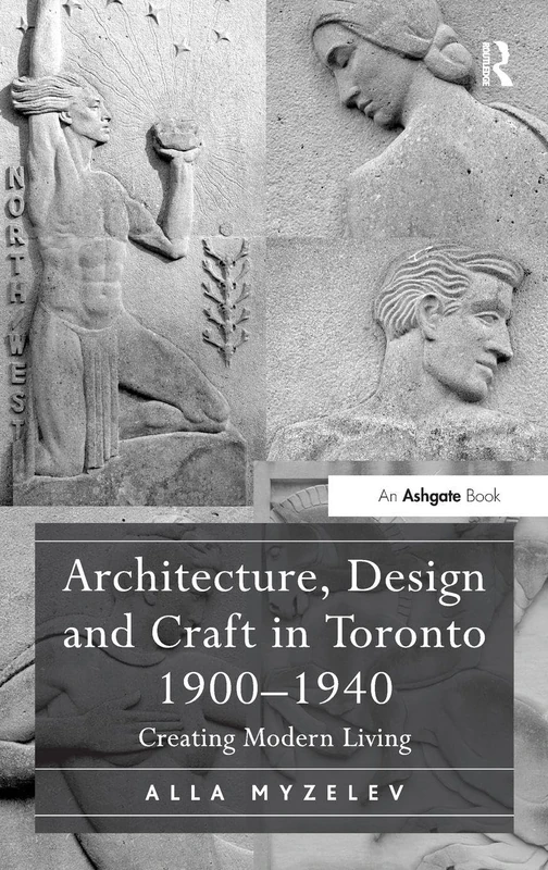 Routledge - Architecture, Design and Craft in Toronto 1900-1940