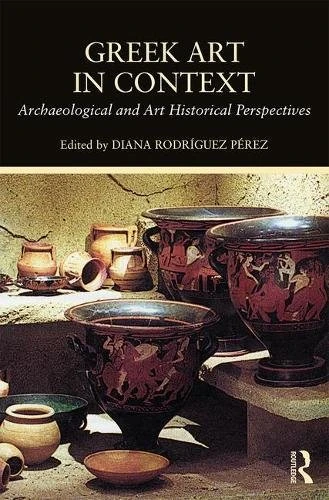 Routledge Greek Art in Context - Archaeological Perspectives