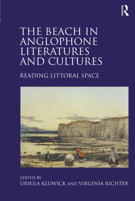 The Beach in Anglophone Literatures and Cultures: Reading Littoral Space