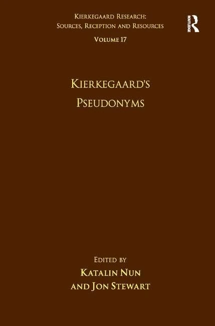 Volume 17: Kierkegaard's Pseudonyms (Kierkegaard Research: Sources, Reception and Resources)