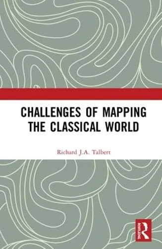 Routledge - Challenges of Mapping the Classical World