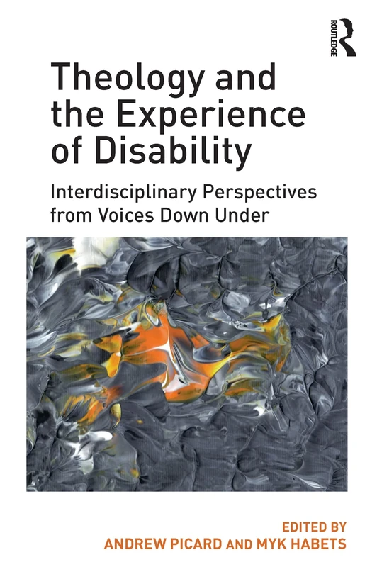 Theology and the Experience of Disability: Interdisciplinary Perspectives from Voices Down Under