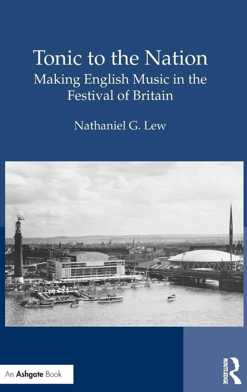 Tonic to the Nation: Making English Music in the Festival of Britain: Making English Music in the Festival of Britain