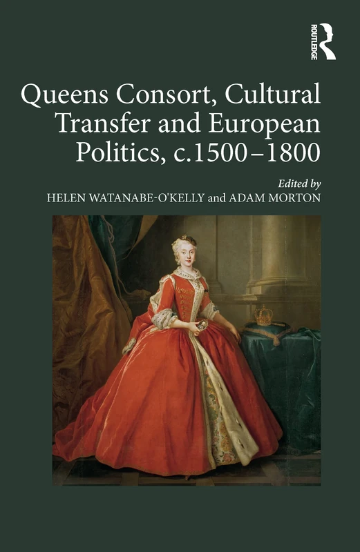 Routledge Queens Consort, Cultural Transfer and European Politics