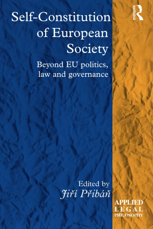 Self-Constitution of European Society: Beyond EU politics, law and governance (Applied Legal Philosophy)
