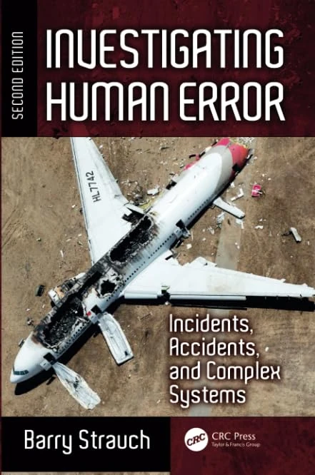 Investigating Human Error: Incidents, Accidents, and Complex Systems, Second Edition