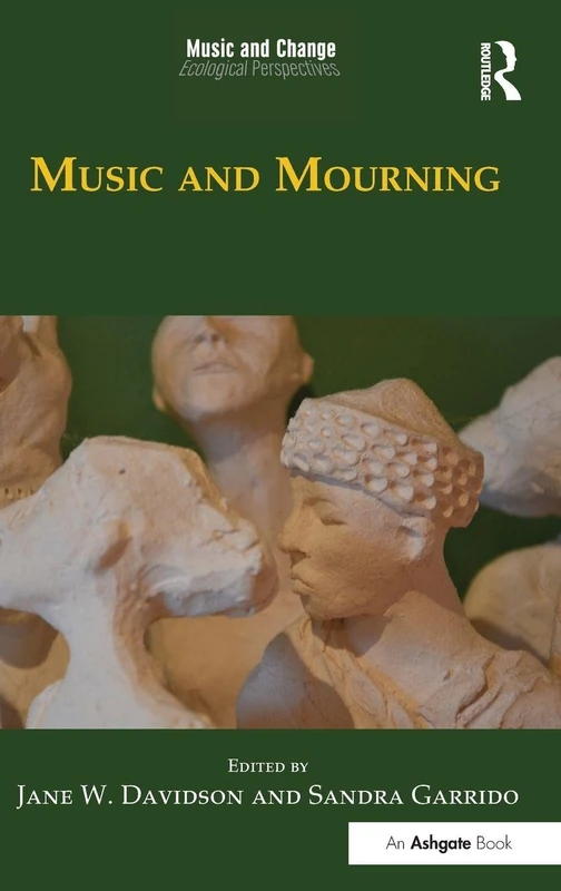 Routledge Music and Mourning - Music and Change Series