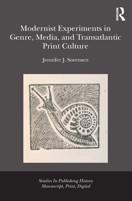 Modernist Experiments in Genre, Media, and Transatlantic Print Culture (Studies in Publishing History: Manuscript, Print, Digital)