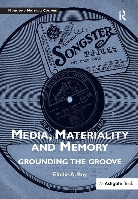 Routledge Media, Materiality and Memory: Grounding the Groove