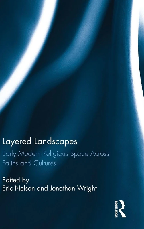 Routledge Layered Landscapes: Early Modern Religious Space