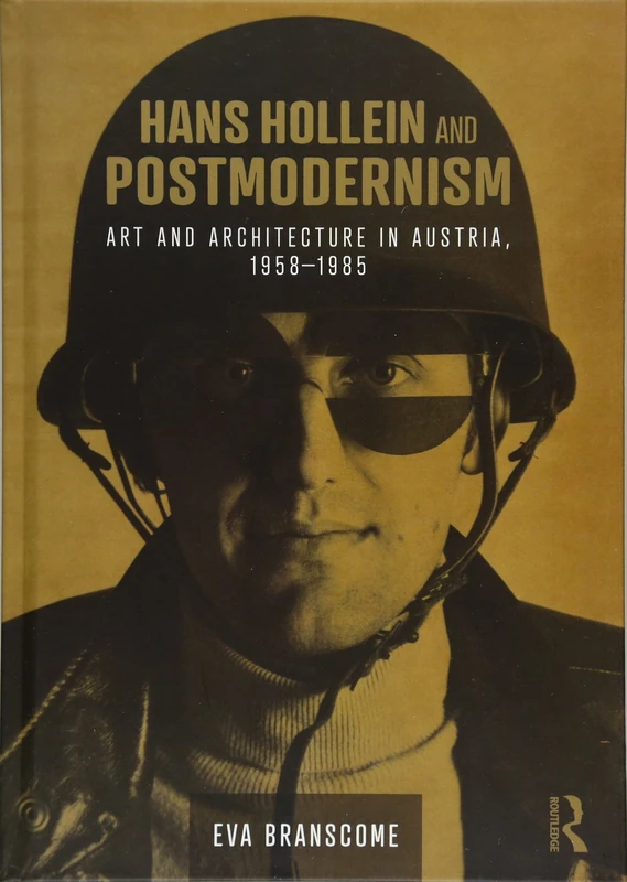 Routledge Hans Hollein and Postmodernism: Art and Architecture