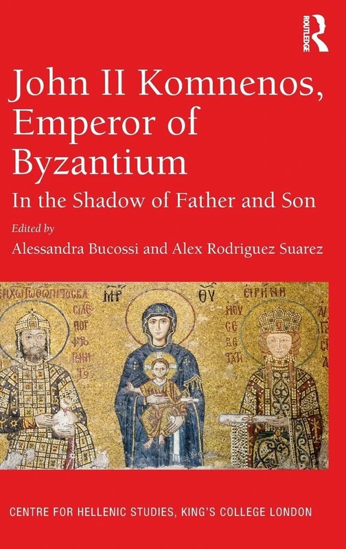 Routledge John II Komnenos: Emperor of Byzantium Biography