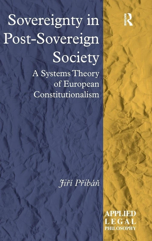 Sovereignty in Post-Sovereign Society: A Systems Theory of European Constitutionalism (Applied Legal Philosophy)