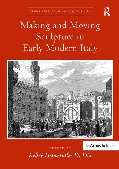 Making and Moving Sculpture in Early Modern Italy - Routledge