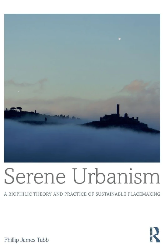 Serene Urbanism: A biophilic theory and practice of sustainable placemaking - Image 1