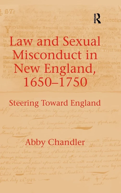 Law and Sexual Misconduct in New England, 1650-1750: Steering Toward England