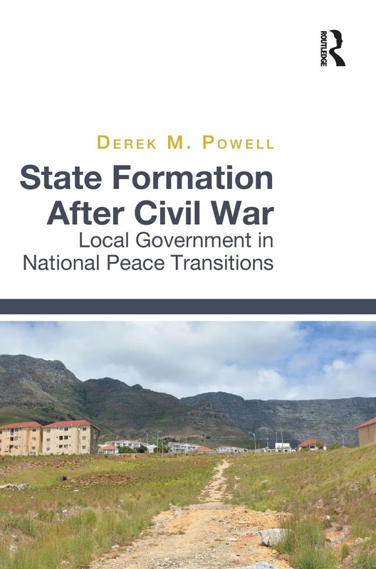 State Formation After Civil War: Local Government in National Peace Transitions