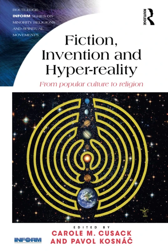Fiction, Invention and Hyper-reality: From popular culture to religion (Routledge Inform Series on Minority Religions and Spiritual Movements)