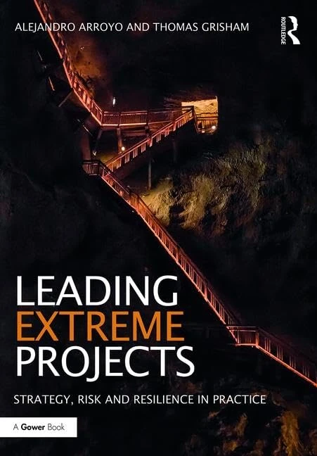 Leading Extreme Projects: Strategy, Risk and Resilience in Practice