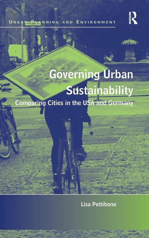 Governing Urban Sustainability: Comparing Cities in the USA and Germany (Urban Planning and Environment)
