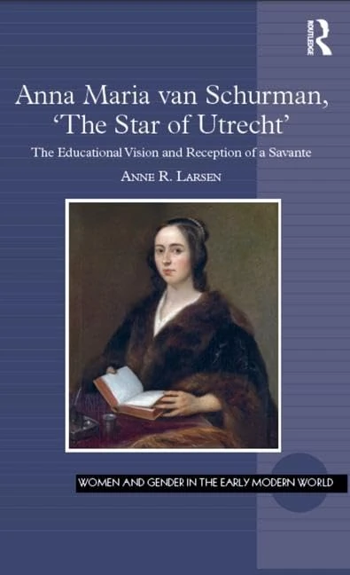 Anna Maria van Schurman, 'The Star of Utrecht': The Educational Vision and Reception of a Savante (Women and Gender in the Early Modern World) - Image 1