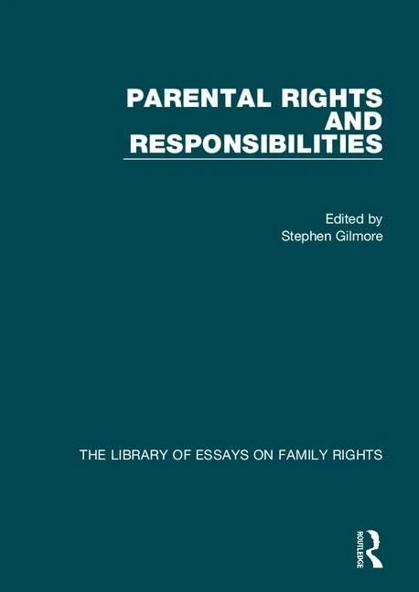 Parental Rights and Responsibilities (The Library of Essays on Family Rights)
