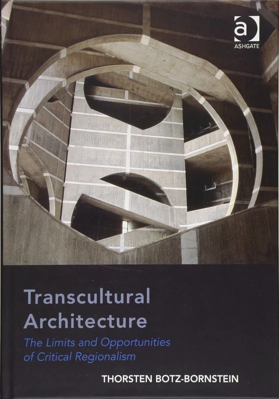 Transcultural Architecture: The Limits and Opportunities of Critical Regionalism