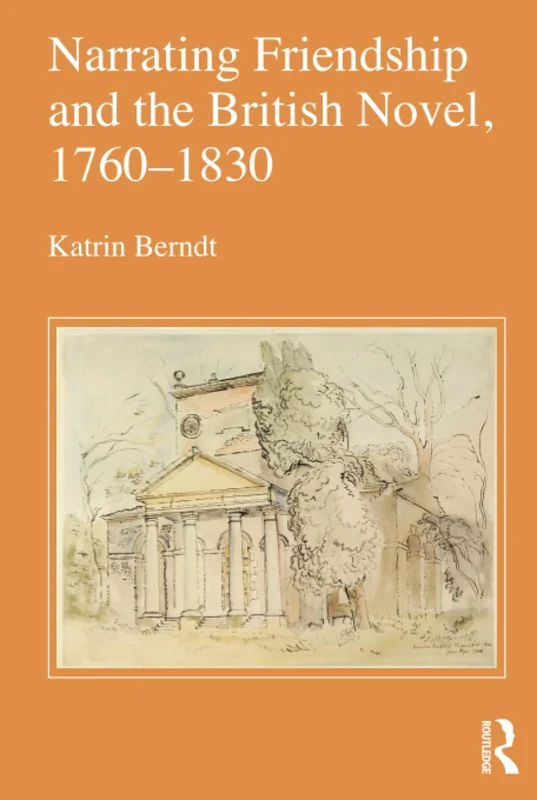 Narrating Friendship and the British Novel, 1760-1830