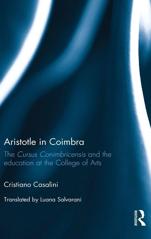 Aristotle in Coimbra: The Cursus Conimbricensis and the education at the College of Arts - Image 1