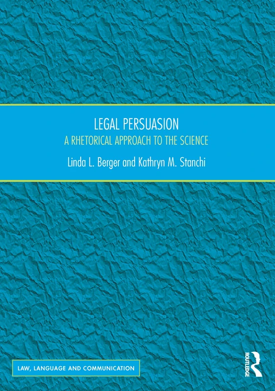 Legal Persuasion: A Rhetorical Approach to the Science (Law, Language and Communication) - Image 1