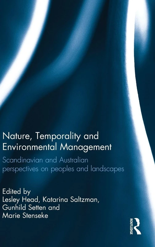 Nature, Temporality and Environmental Management: Scandinavian and Australian perspectives on peoples and landscapes