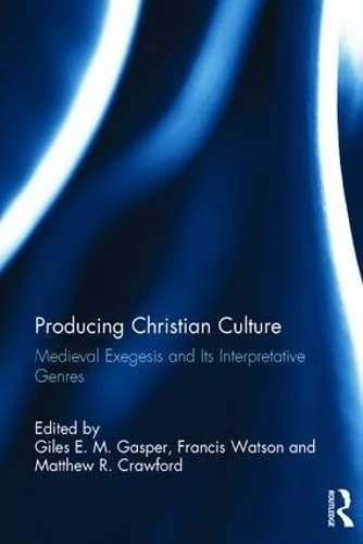 Routledge - Producing Christian Culture: Medieval Exegesis