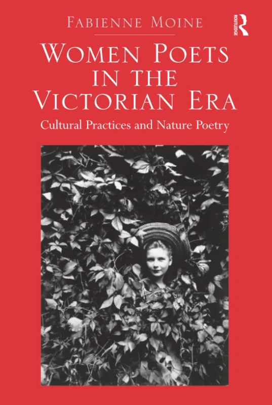Women Poets in the Victorian Era: Cultural Practices and Nature Poetry